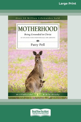 Motherhood: Being Grounded in Christ [Standard Large Print] - Pell, Patty