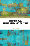 Motherhood, Spirituality and Culture