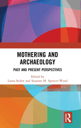 Mothering and Archaeology: Past and Present Perspectives