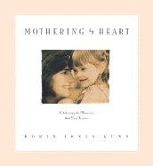 Mothering by Heart: Celebrating the Moments That Last Forever