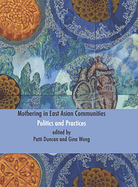 Mothering in East Asian Communities;politics and Practices