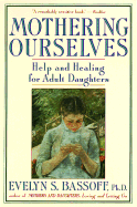 Mothering Ourselves: Help and Healing for Adult Daughters