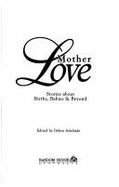 Motherlove : stories about birth, babies & beyond