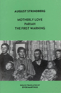 Motherly love ; Pariah ; The first warning