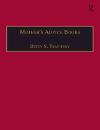 Mother's Advice Books: Printed Writings 1500-1640: Series I, Part Two, Volume 8