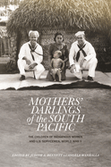 Mothers' Darlings of the South Pacific: The Children of Indigenous Women and U.S. Servicemen, World War II