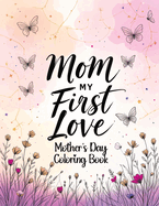 Mother's Day Coloring Book: Inspirational and Motivational Quotes for Loving Celebrations, Beautiful Moments with Mom and a Gift of Mindful Relaxation