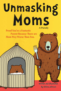 Mothers Day Gifts: Gifts For New Moms: Proof You're a Fantastic Parent Because There Are Moms Way Worse Than You. (A Parody)