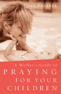 Mother's Guide to Praying for Your Children