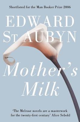 Mother's Milk - St Aubyn, Edward