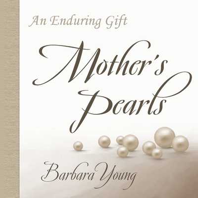 Mother's Pearls: An Enduring Gift - Young, Barbara, and Loofbourrow, David (Designer)