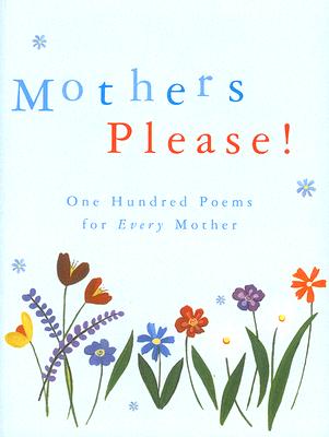 Mothers Please!: One Hundred Poems for Every Mother - Brooks-Davies, Douglas (Editor)