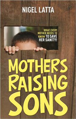 Mothers Raising Sons - Latta, Nigel