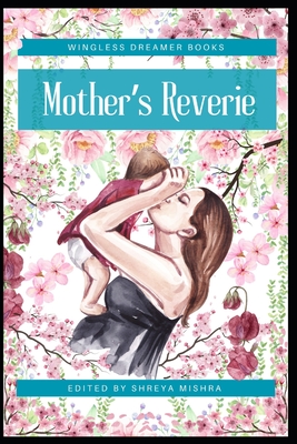 Mother's Reverie - Mishra, Shreya (Editor), and Hardinge, Genevieve, and Chilson, A J