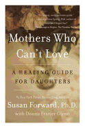 Mothers Who Can't Love: A Healing Guide for Daughters