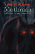 Mothman and Other Curious Encounters