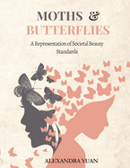 Moths & Butterflies: A Representation of Societal Beauty Standards