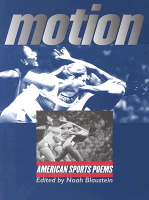 Motion: American Sports Poems - Blaustein, Noah, and Wideman, John Edgar (Foreword by)
