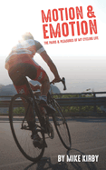 Motion and Emotion: The Pains and Pleasures of my Cycling Life