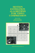 Motion Estimation Algorithms for Video Compression