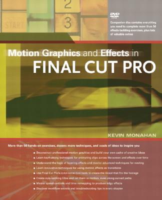 Motion Graphics and Effects in Final Cut Pro - Monahan, Kevin