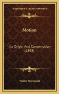 Motion: Its Origin and Conservation (1898)