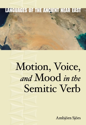 Motion, Voice, and Mood in the Semitic Verb - Sjrs, Henning Ambjrn