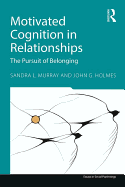 Motivated Cognition in Relationships: The Pursuit of Belonging