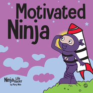 Motivated Ninja: A Social, Emotional Learning Book for Kids About Motivation