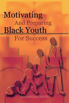 Motivating and Preparing Black Youth for Success - Kunjufu, Jawanza, Dr.
