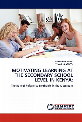 Motivating Learning at the Secondary School Level in Kenya - Ongong'a, Jared, and Apopo, Yuanina