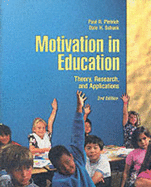 Motivation in Education: Theory, Research, and Applications - Pintrich, Paul R, and Schunk, Dale H, PhD