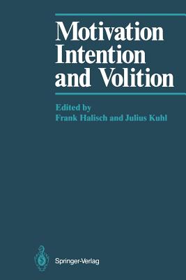 Motivation, Intention, and Volition - Halisch, Frank (Editor), and Kuhl, Julius (Editor)