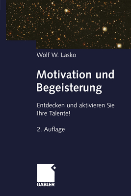 Motivation Und Begeisterung: Entdecken Und Aktivieren Sie Ihre Talente! - Lasko, Wolf