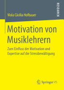 Motivation Von Musiklehrern: Zum Einfluss Der Motivation Und Expertise Auf Die Stressbewltigung