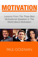 Motivational Books: Lessons from the 3 Best Motivational Speakers in the World. Learn From: Tony Robbins, Oprah Winfrey and Arnold Schwarzenegger.(Productivity Tips, Getting Things Done, Habit Hacks)