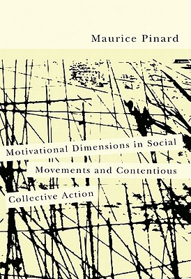 Motivational Dimensions in Social Movements and Contentious Collective Action - Pinard, Maurice