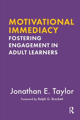 Motivational Immediacy: Fostering Engagement in Adult Learners - Taylor, Jonathan E