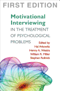 Motivational Interviewing in the Treatment of Psychological Problems, First Ed