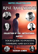 Motivational Quotes Book Rise and Shine: Your Guide to Positive Thinking and Success