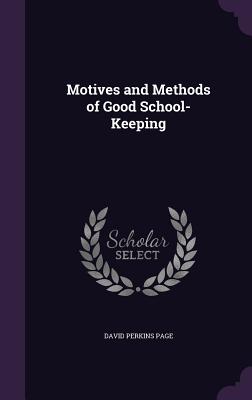 Motives and Methods of Good School-Keeping - Page, David Perkins