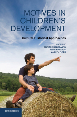 Motives in Children's Development: Cultural-Historical Approaches - Hedegaard, Mariane (Editor), and Edwards, Anne (Editor), and Fleer, Marilyn (Editor)