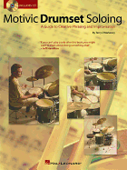 Motivic Drumset Soloing: A Guide to Creative Phrasing and Improvisation