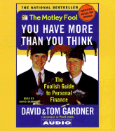 Motley Fool: You Have More Than You Think: The Foolish Guide to Personal Finance