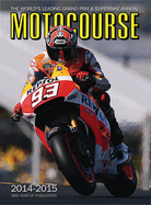 Motocourse 2014-2015: The World's Leading Grand Prix & Superbike Annual
