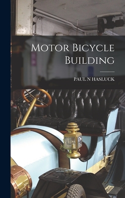 Motor Bicycle Building - Hasluck, Paul N