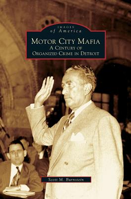 Motor City Mafia: A Century of Organized Crime in Detroit - Burnstein, Scott M