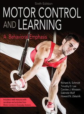 Motor Control and Learning: A Behavioral Emphasis - Schmidt, Richard A., and Lee, Timothy D., and Winstein, Carolee