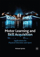 Motor Learning and Skill Acquisition: Applications for Physical Education and Sport