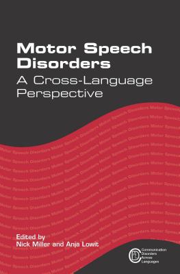 Motor Speech Disorders: A Cross-Language Perspective - Miller, Nick (Editor), and Lowit, Anja (Editor)